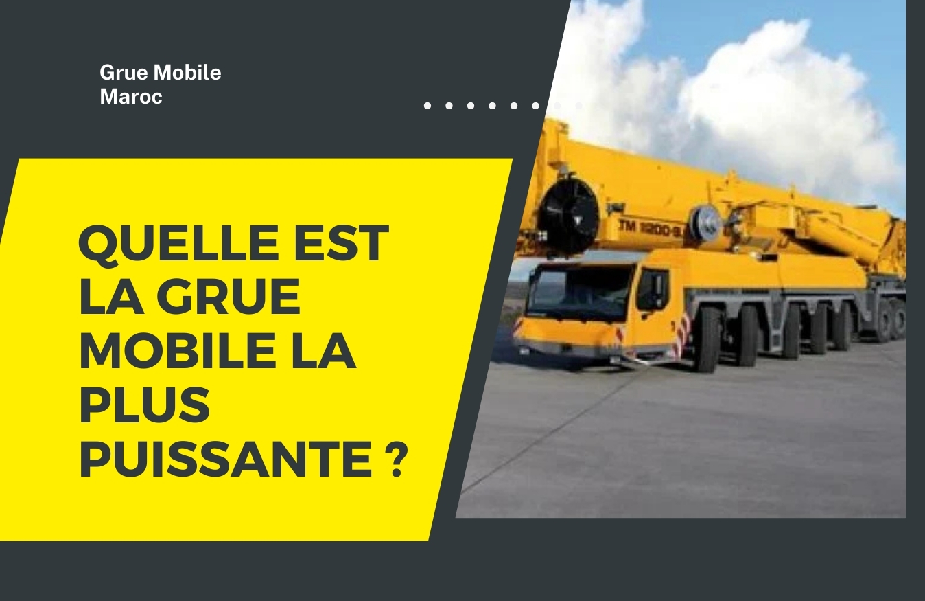 Quelle est la grue mobile la plus puissante ?