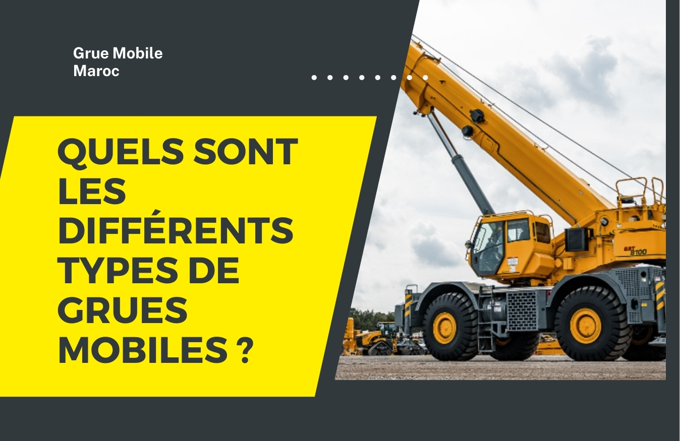 Quels sont les différents types de grues mobiles ?